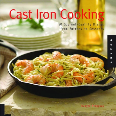 Cookbook Lodge Cast Iron Cooking: 50 Dishes from Entrees to Desserts